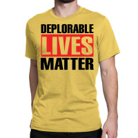 Deplorable Lives Matter Classic T-shirt | Artistshot