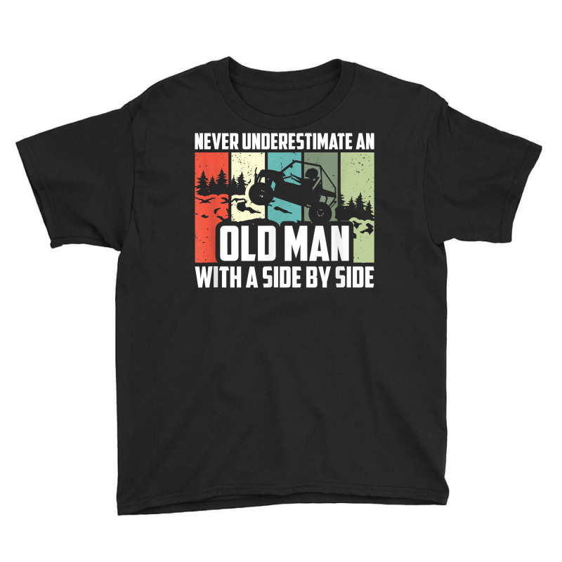 Mens Never Underestimate An Old Man With A Side By Side Utv T Shirt Youth Tee by ruffelbzk | Artistshot