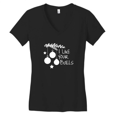 I Like Your Balls Funny Christmas Women's V-neck T-shirt Designed By Tee Shop