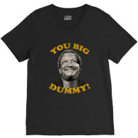 You Big Dummy V-neck Tee | Artistshot