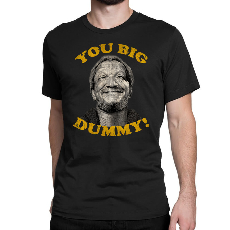 You Big Dummy Classic T-shirt by aquasehat21 | Artistshot