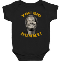 You Big Dummy Baby Bodysuit | Artistshot