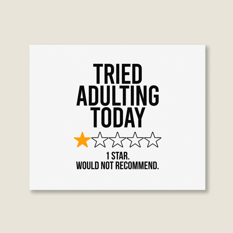 Tried Adulting Today Landscape Canvas Print | Artistshot