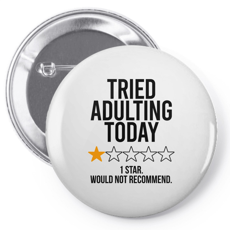 Tried Adulting Today Pin-back Button | Artistshot