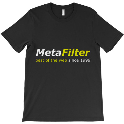 Metafilter Best Of The Web T-shirt Designed By Bariteau Hannah