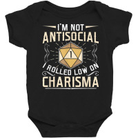 I'm Not Antisocial I Rolled Low On Charisma Rpg Gamer T Shirt Baby Bodysuit | Artistshot