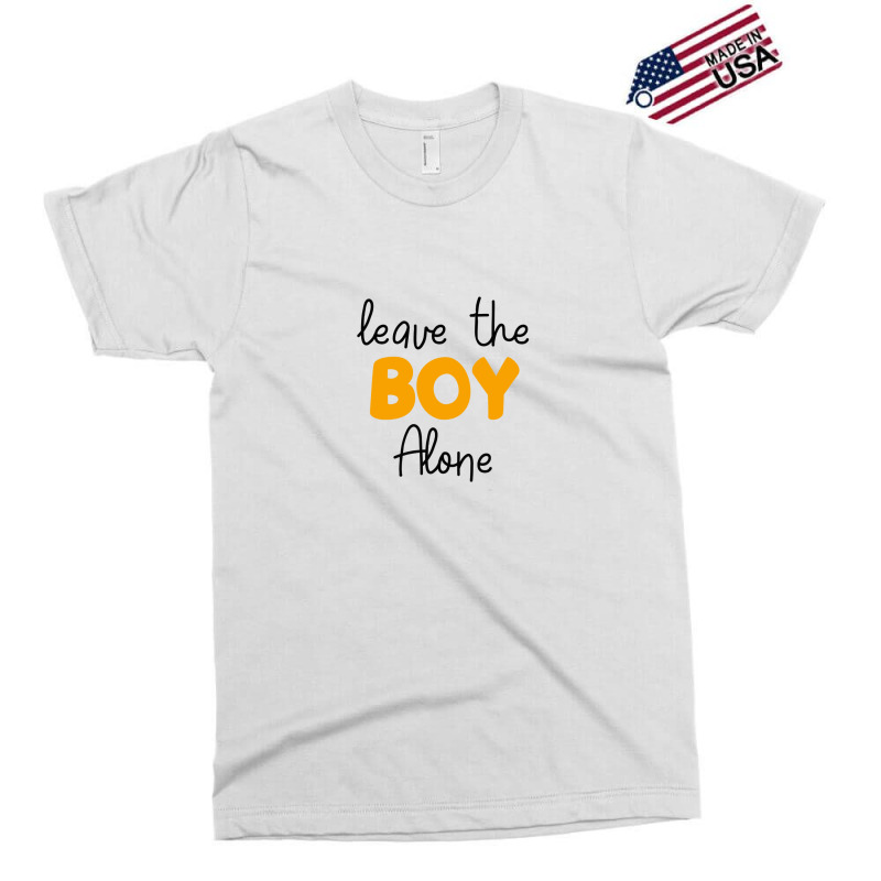 Leave The Boy Alone Exclusive T-shirt | Artistshot