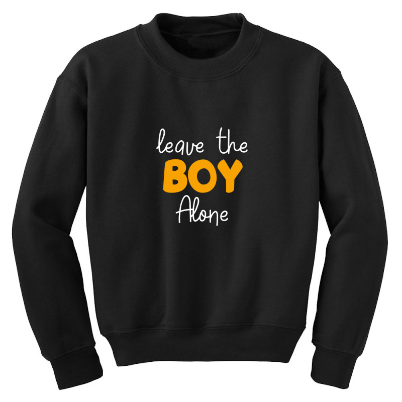 Leave The Boy Alone Youth Sweatshirt | Artistshot