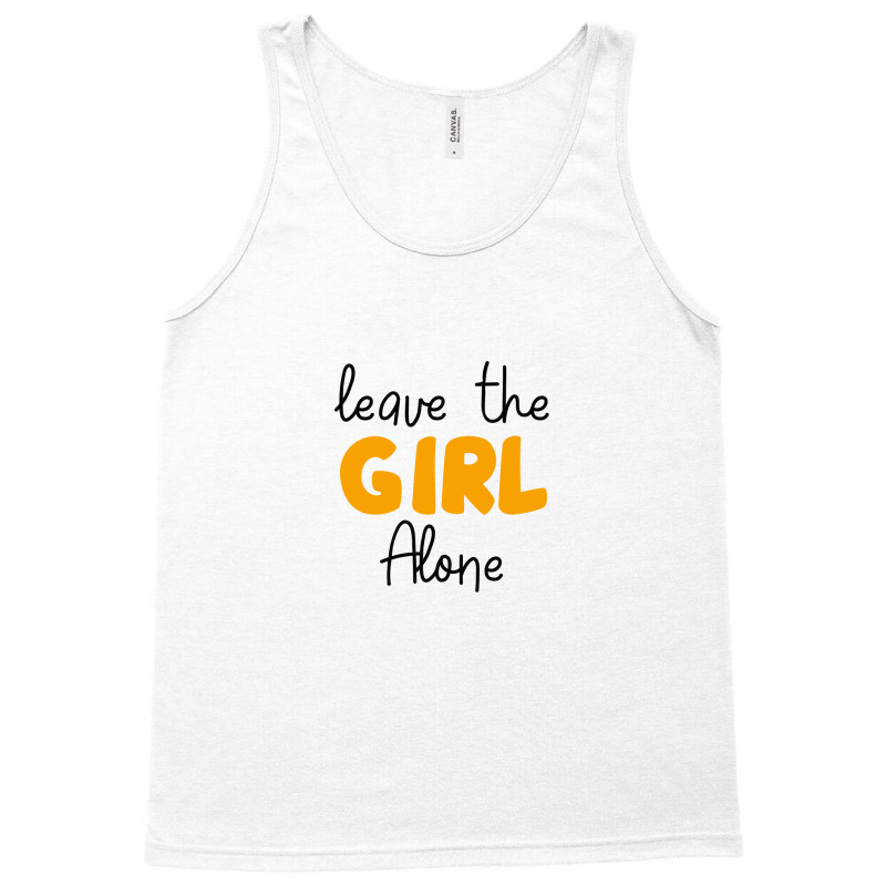 Leave The Girl Alone Tank Top | Artistshot