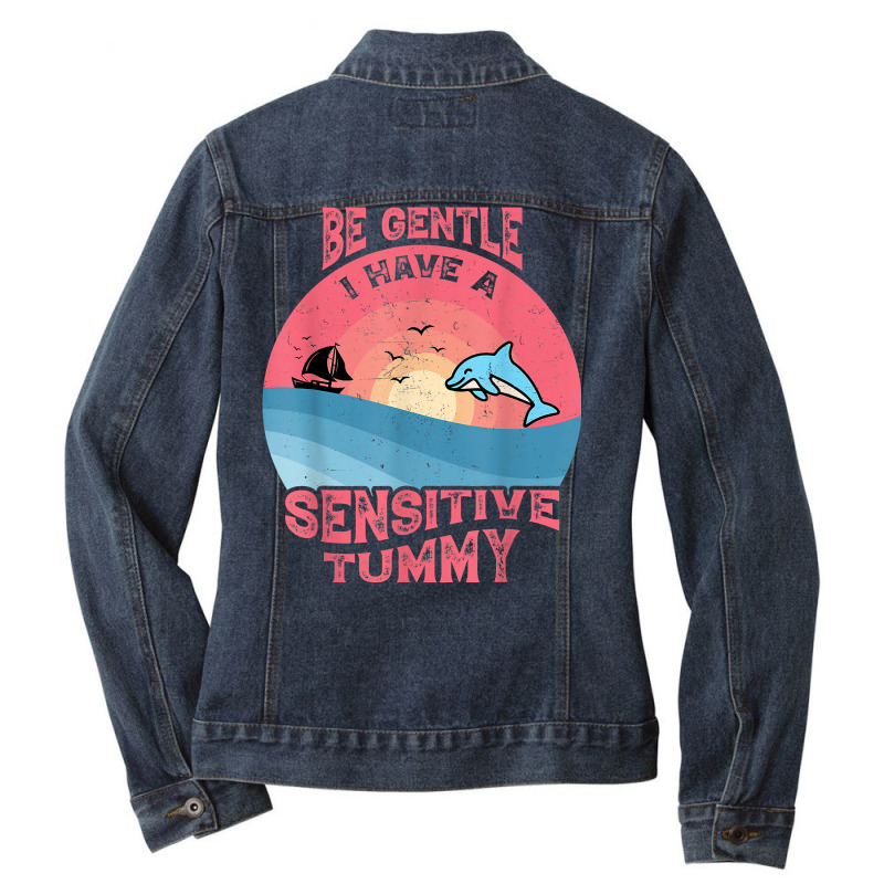 Be Gentle I Have A Sensitive Tummy Funny T Shirt Ladies Denim Jacket by atereldoegevbm | Artistshot