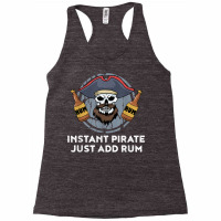 Instant Pirate Just Add Rum T Shirt Racerback Tank | Artistshot