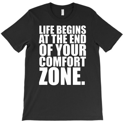 Life Begins At The End Of Your Comfort Zone T-shirt Designed By Manish Shah