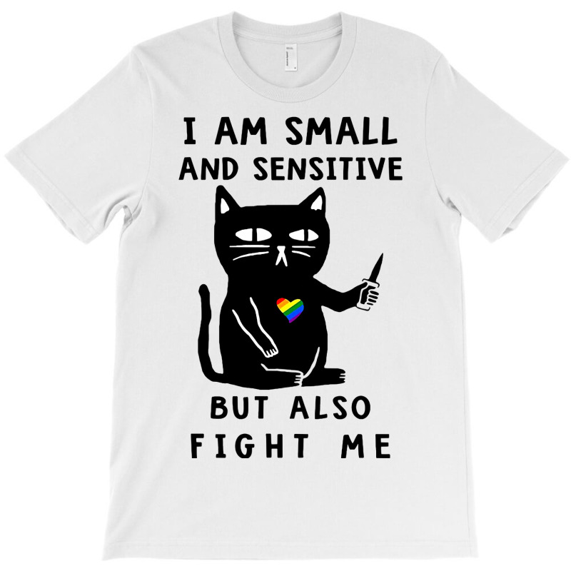 Black Cat Kitty I Am Small And Sensitive But Also Fight Me 419 Black K T-Shirt by golferu | Artistshot