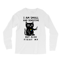 Black Cat Kitty I Am Small And Sensitive But Also Fight Me 419 Black K Long Sleeve Shirts | Artistshot