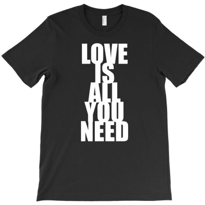 Love Is All You Need T-shirt Designed By Manish Shah