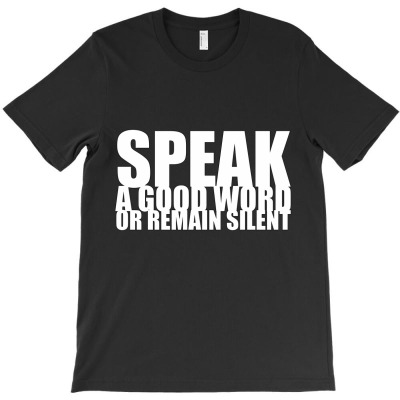 Speak Good Word Or Remain Silent T-shirt Designed By Manish Shah