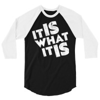 It Is What It Is Shirt T Shirt 3/4 Sleeve Shirt | Artistshot