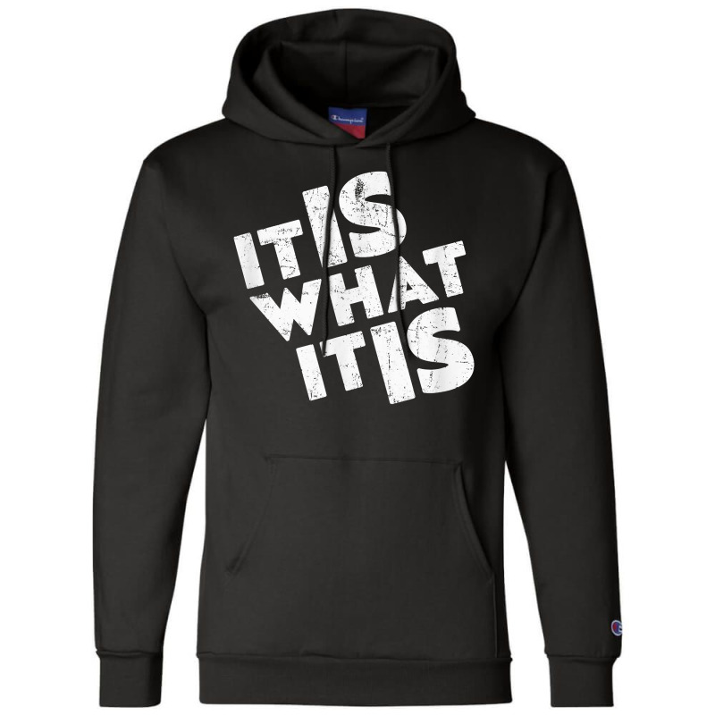 It Is What It Is Shirt T Shirt Champion Hoodie | Artistshot