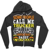 Some People Call Me Trucker T  Shirt Some People Call Me Trucker The M Zipper Hoodie | Artistshot