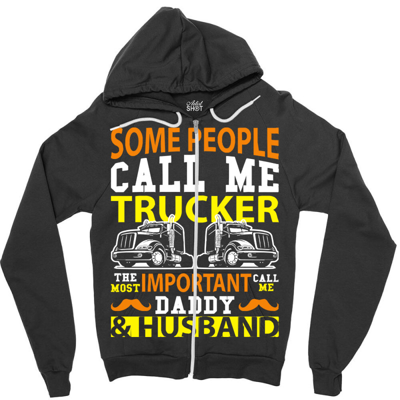 Some People Call Me Trucker T  Shirt Some People Call Me Trucker The M Zipper Hoodie by lizardgasp | Artistshot