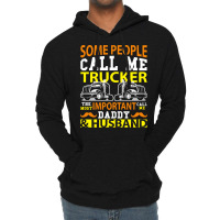 Some People Call Me Trucker T  Shirt Some People Call Me Trucker The M Lightweight Hoodie | Artistshot