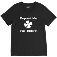 Deport Me Im Irish Funny V-neck Tee | Artistshot