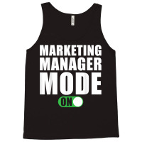 Marketing Manager Mode On Funny Marketing Manager T Shirt Tank Top | Artistshot