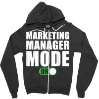 Marketing Manager Mode On Funny Marketing Manager T Shirt Zipper Hoodie | Artistshot