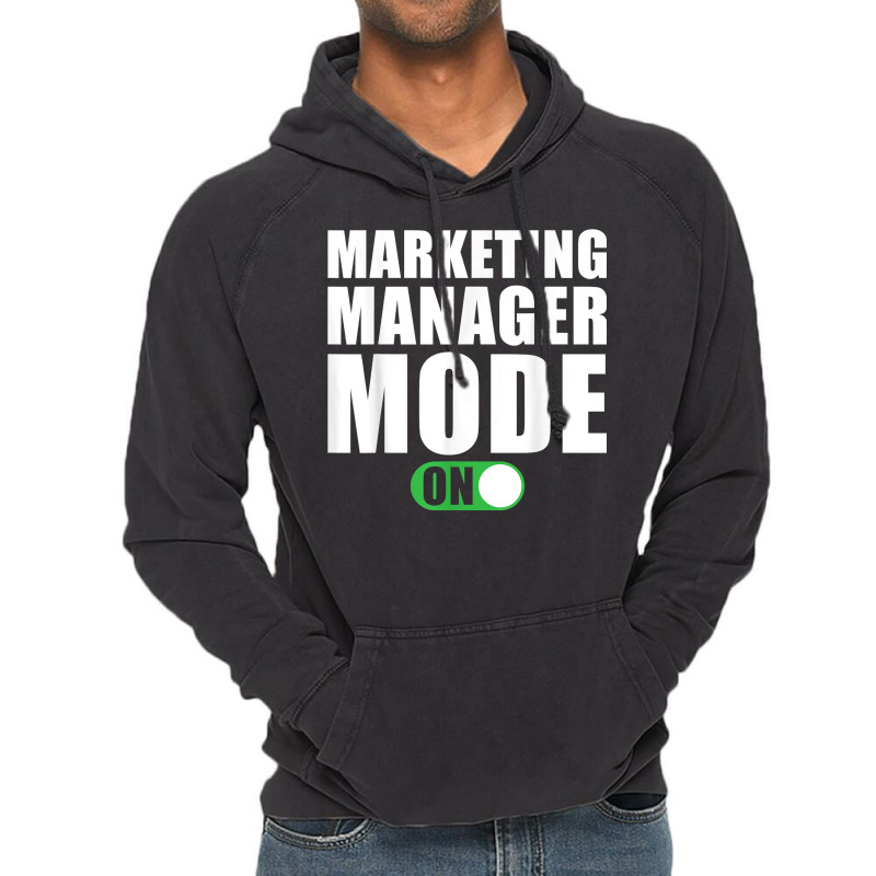 Marketing Manager Mode On Funny Marketing Manager T Shirt Vintage Hoodie by peersodshamiw8 | Artistshot