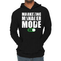 Marketing Manager Mode On Funny Marketing Manager T Shirt Lightweight Hoodie | Artistshot