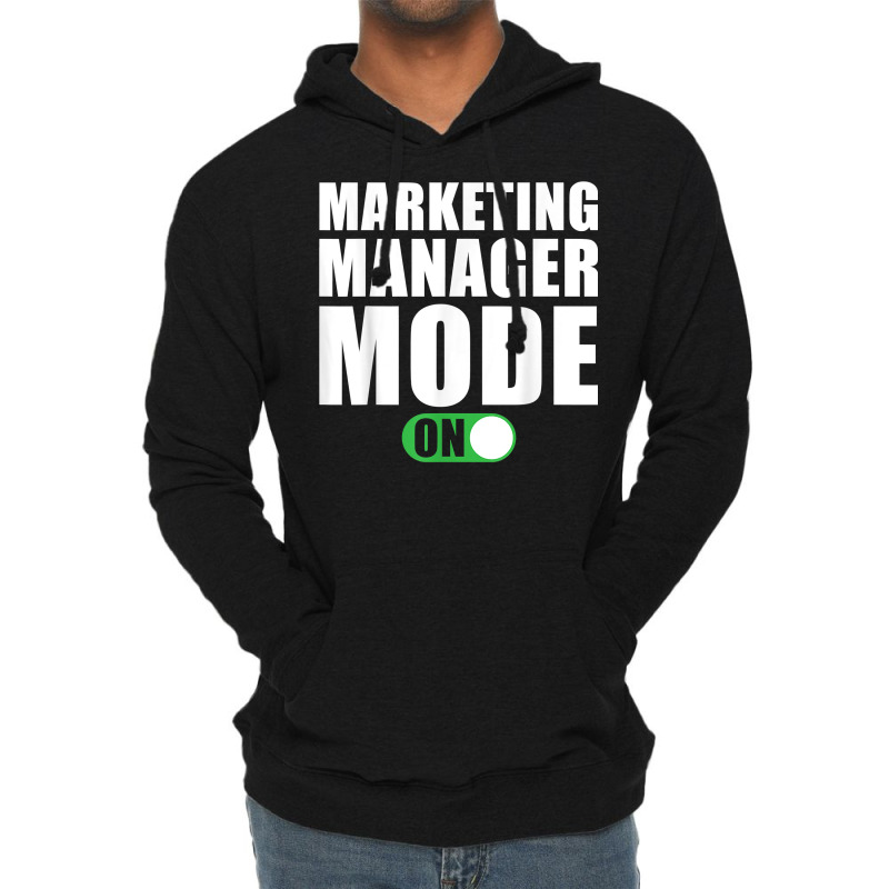 Marketing Manager Mode On Funny Marketing Manager T Shirt Lightweight Hoodie by peersodshamiw8 | Artistshot