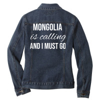 Mongolia Is Calling And I Must Go   Vacation Roots Mongolia T Shirt Ladies Denim Jacket | Artistshot