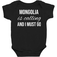 Mongolia Is Calling And I Must Go   Vacation Roots Mongolia T Shirt Baby Bodysuit | Artistshot