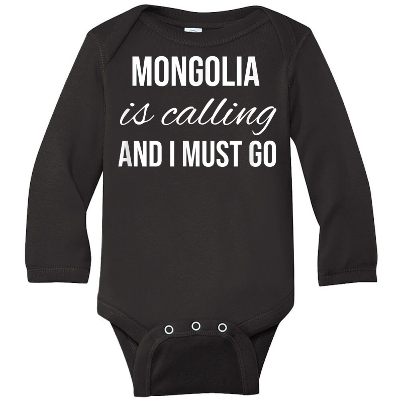 Mongolia Is Calling And I Must Go   Vacation Roots Mongolia T Shirt Long Sleeve Baby Bodysuit by peersodshamiw8 | Artistshot