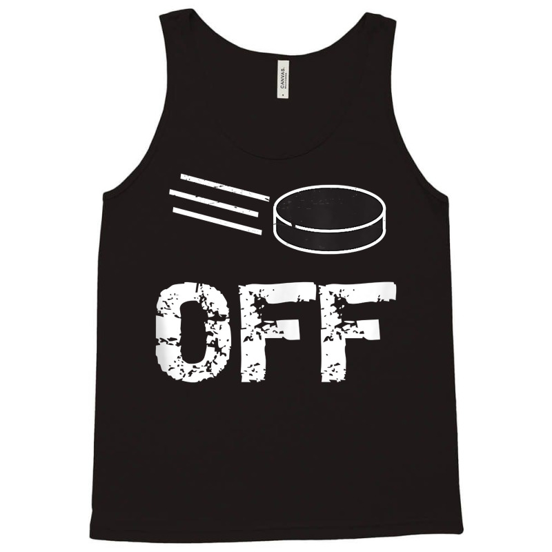 Funny Puck Off Ice Hockey Tank Top Tank Top | Artistshot