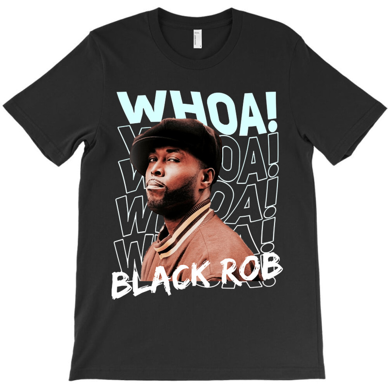 Whoa! Black Rob Funny Gifts Boy Girl T-Shirt by ArtistKirsten | Artistshot