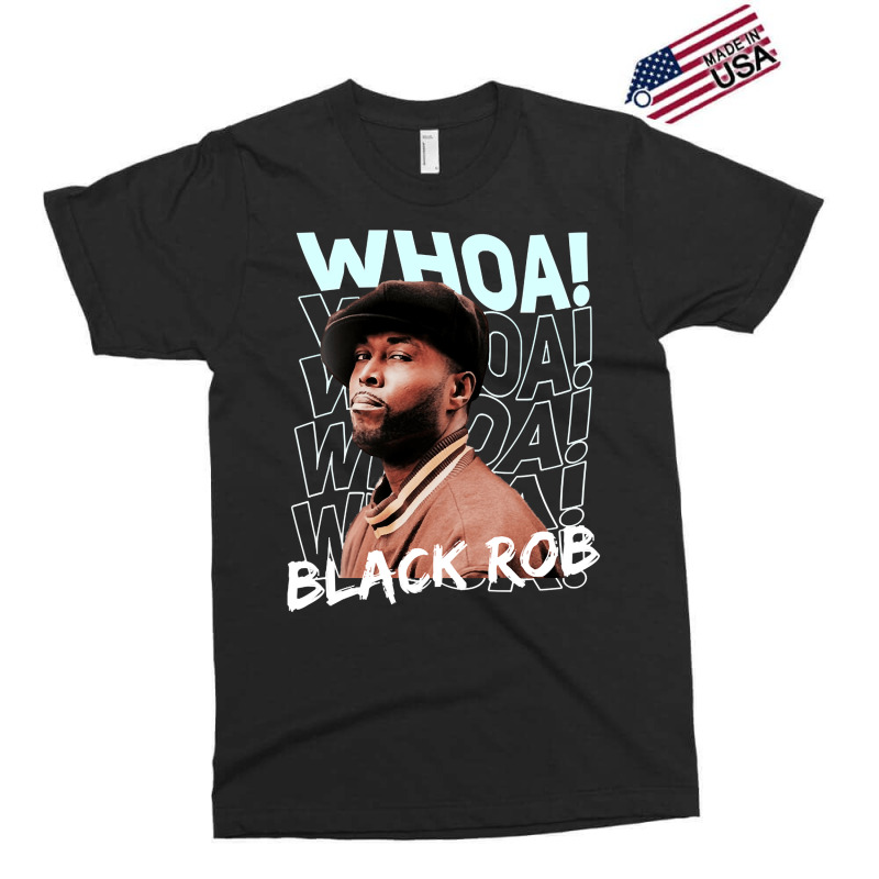 Whoa! Black Rob Funny Gifts Boy Girl Exclusive T-shirt by ArtistKirsten | Artistshot