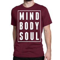 Mind Body Soul Classic T-shirt | Artistshot