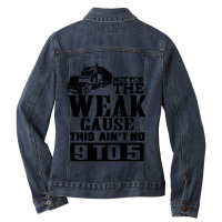 Truck Trucker Not For The Weak Fan92 Driver Truckin Ladies Denim Jacket | Artistshot