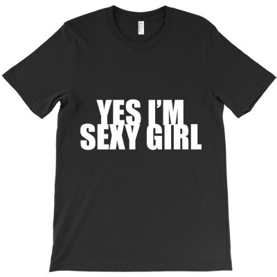 Yes I'm Sexy Girl T-shirt Designed By Manish Shah