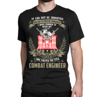 Combat Engineer Hoodie , It Can Not Be Inherited Or Purchase Classic T-shirt | Artistshot