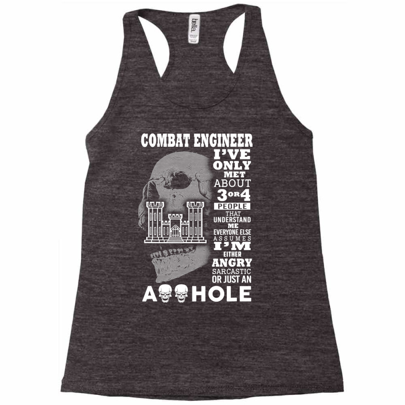 Combat Engineer Shirt I've Only Met About 3 Or 4 People Racerback Tank by bakien89 | Artistshot