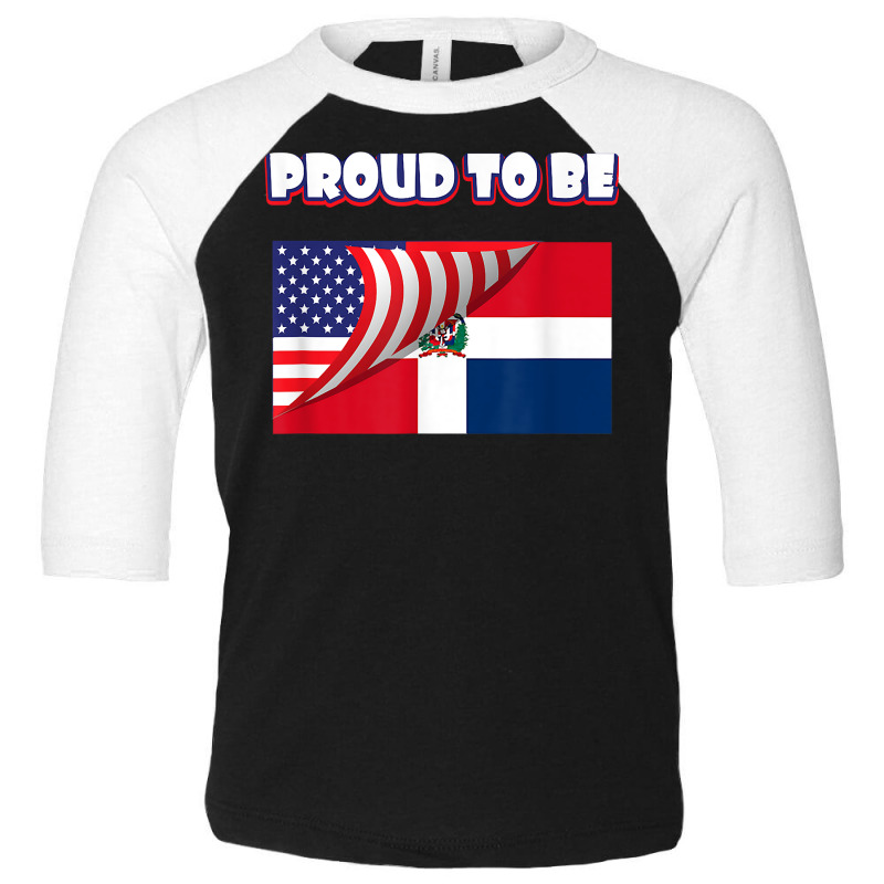 Proud To Be Dominican And American Flag July 4th T Shirt Toddler 3/4 Sleeve Tee by kalerttjay | Artistshot