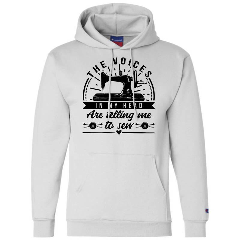 Sewing The Voices In My Head Are Telling Me To Sew 35 Quilting Champion Hoodie | Artistshot