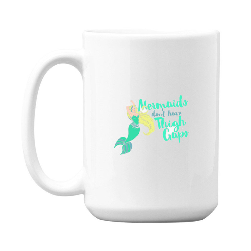 Mermaids Don T Have Thigh Gaps 22219656 15 Oz Coffee Mug | Artistshot