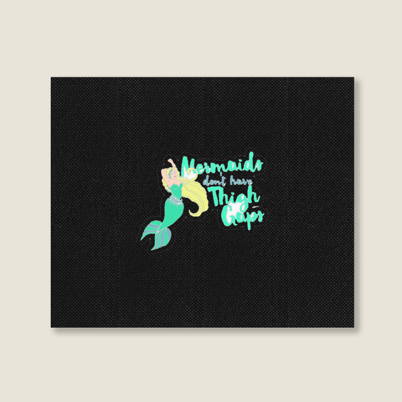 Mermaids Don T Have Thigh Gaps 22219656 Landscape Canvas Print | Artistshot