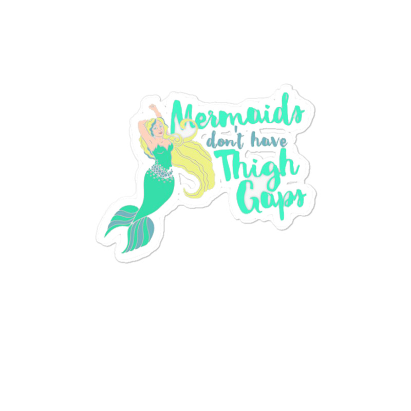 Mermaids Don T Have Thigh Gaps 22219656 Sticker | Artistshot