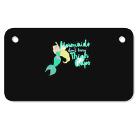 Mermaids Don T Have Thigh Gaps 22219656 Motorcycle License Plate | Artistshot