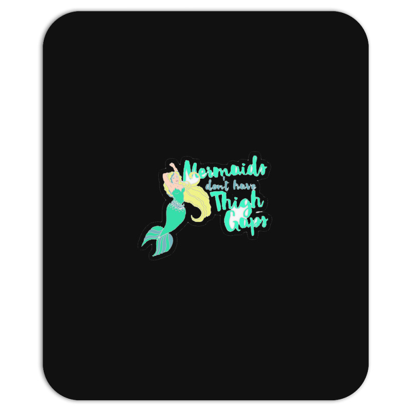 Mermaids Don T Have Thigh Gaps 22219656 Mousepad | Artistshot