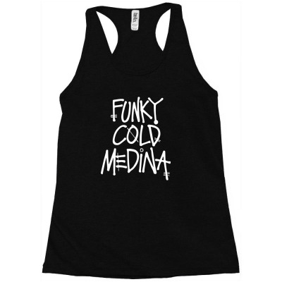 Funky Cold Medina Racerback Tank Designed By Wowotees